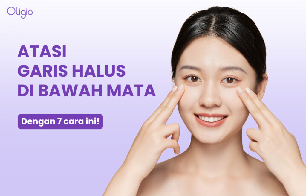 Cara Mengatasi Garis Halus di Bawah Mata
