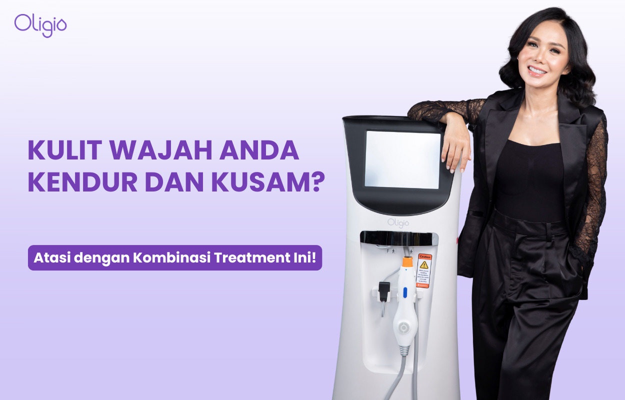 9 Penyebab Kulit Wajah Kendur dan Kusam serta Cara Mengatasinya dengan Treatment Modern