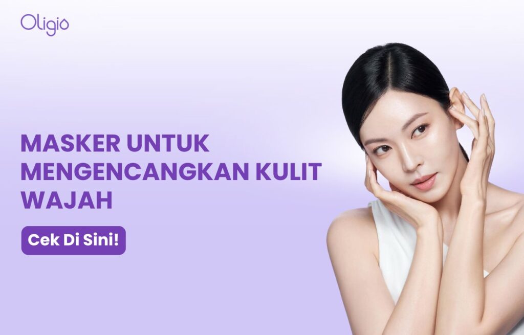 masker untuk mengencangkan kulit wajah