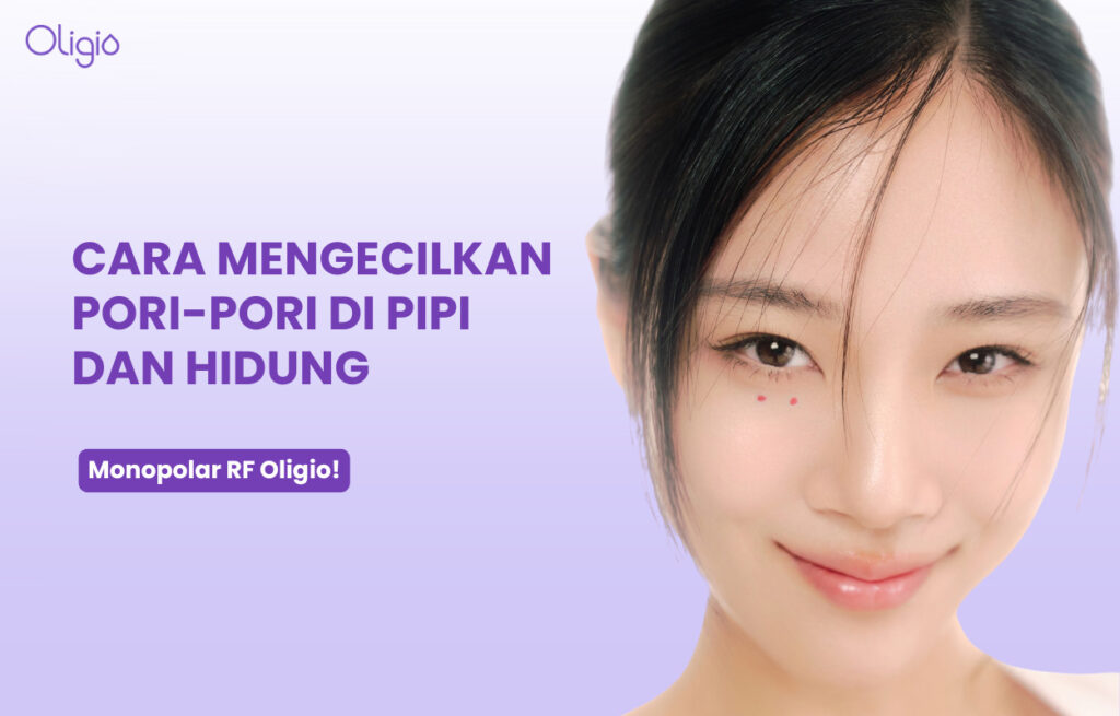 Cara Mengecilkan Pori-Pori di Pipi dan Hidung